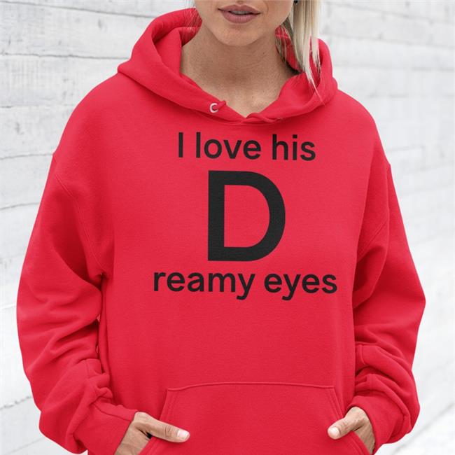 I Love His D Reamy Eyes New Shirt