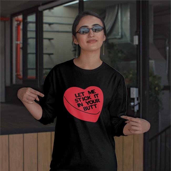 Shirts With Threatening Auras Let Me Stick It In Your Butt Shirt
