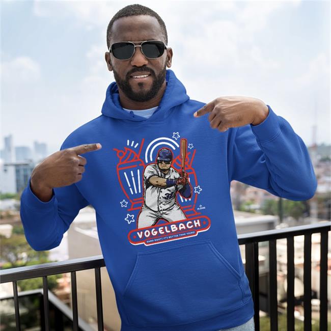 Vogelbach Damn Right It's Better Than Yours Hoodie