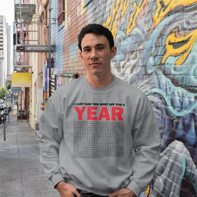 Lucca I Cant Take This Shirt Off For A Year Sweatshirt
