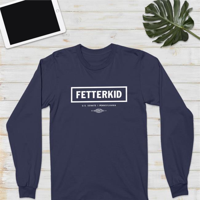 John Fetterman Store Fetterkid Us Senate Pennsylvania Shirt Johnfetterman