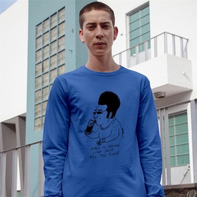 Reallygoodartist Shop Here's To Feeling Liek Shit Alll The Time Sweatshirt