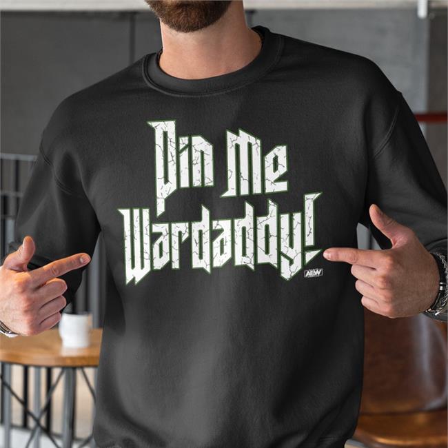 Wardlow Pin Me Wardaddy T Shirts Prowrestlingtees Store