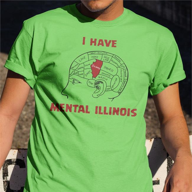 Thegoodshirts I Have Mental Illinois Tee Good Shirts Merch