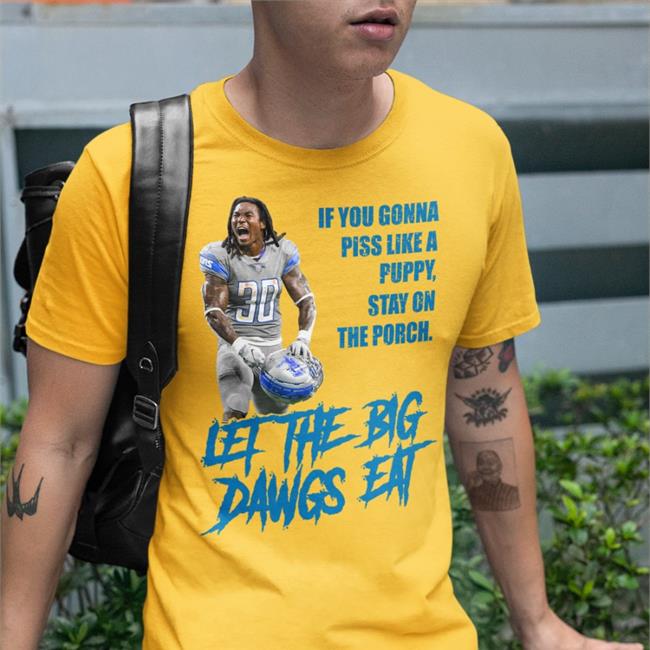 If You Gonna Piss Like A Puppy Stay On The Porch T Shirts