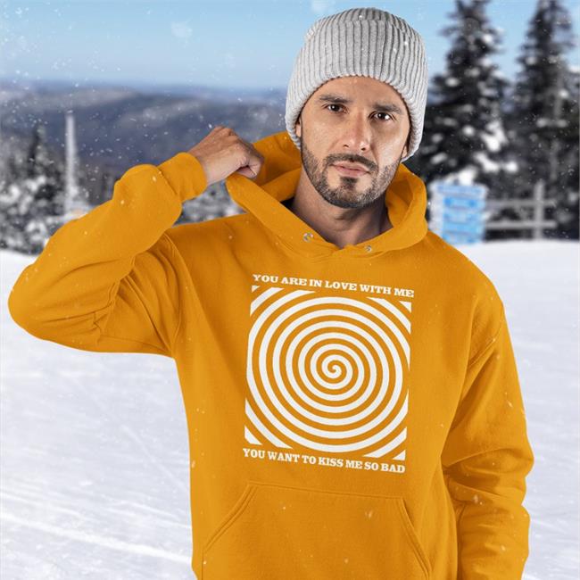 Shirtbimbo You Are In Love With Me You Want To Kiss Me So Bad Shirt
