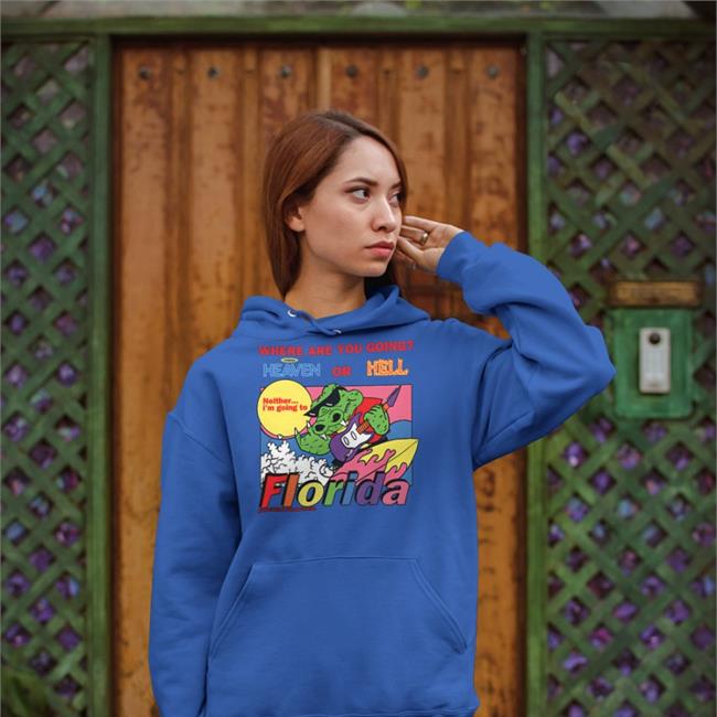 Luccainternational Where Are You Going Heaven Or Hell Florida Hoodie