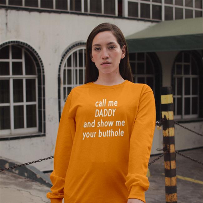 Call Me Daddy And Show Me Your Butthole Hoodie