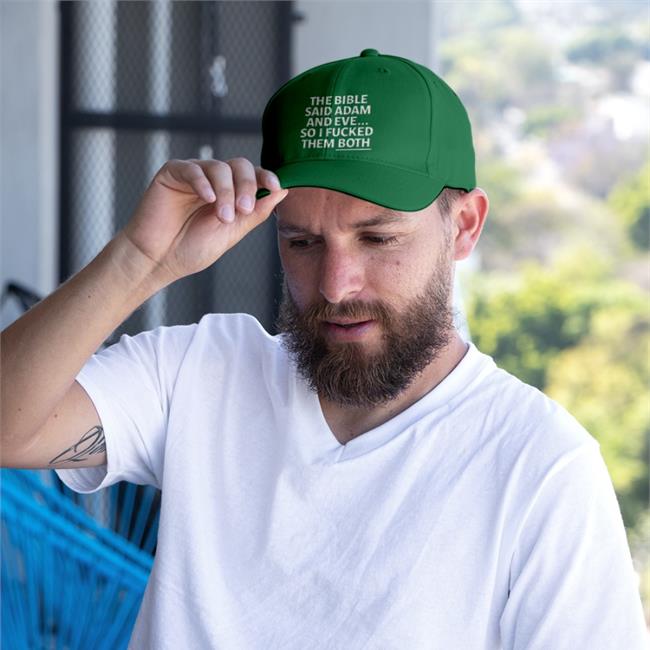 Shirts That Go Hard The Bible Said Adam And Eve So I Fucked Them Both Twill Cap The Bible Said Adam And Eve So I Fucked Them Both Cap