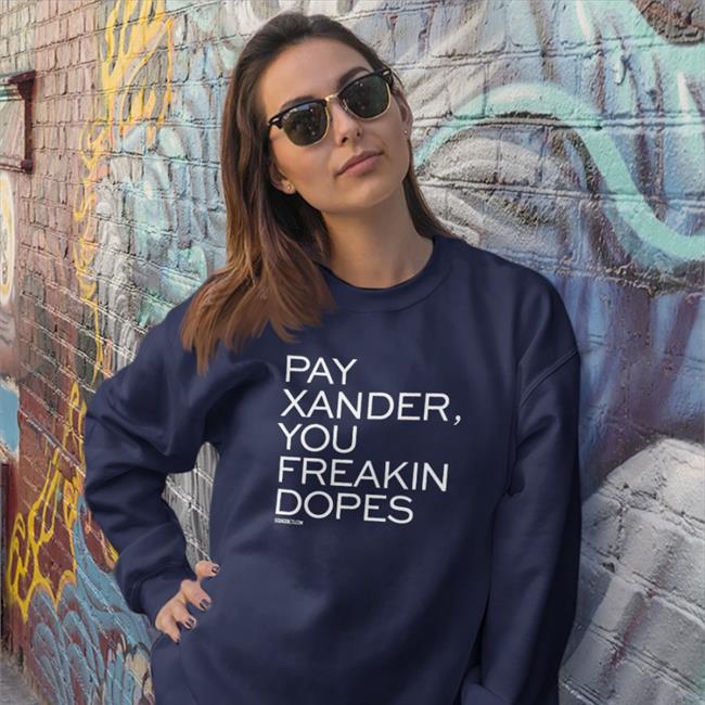 Soxaddict Pay Xander You Freakin Dopes Shirts Survivinggrady Pay Xander You Freakin Dopes T Shirt