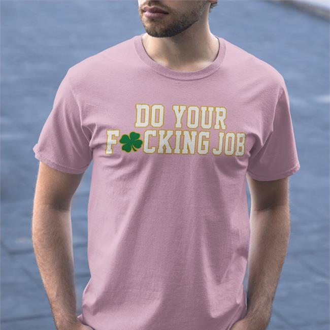 Do You Fucking Job T Shirt
