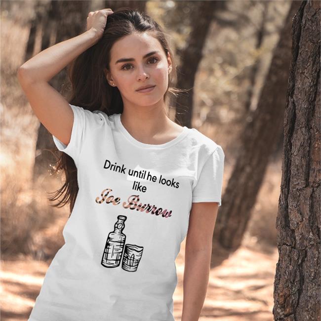 Drink Until He Looks Like Joe Burrow Shirt Bengaljims_Btr Bengal Jim’S Btr Drink Until He Looks Like Joe Burrow Shirt Bengal Jim’S Btr
