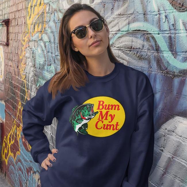 Bum My Cunt Shirts