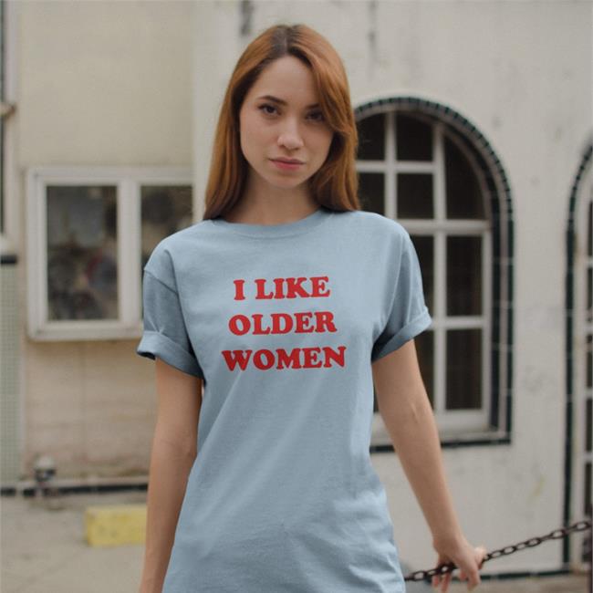 I Like Older Women Shirts Arianarchist Arianarchist I Like Older Women Tee White