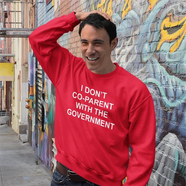 I Don't Co-Parent With The Government Shirts