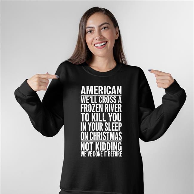 The Redheaded Libertarian American We'll Cross A Frozen Riven To Kill You In Your Sleep T Shirt Trhlofficial