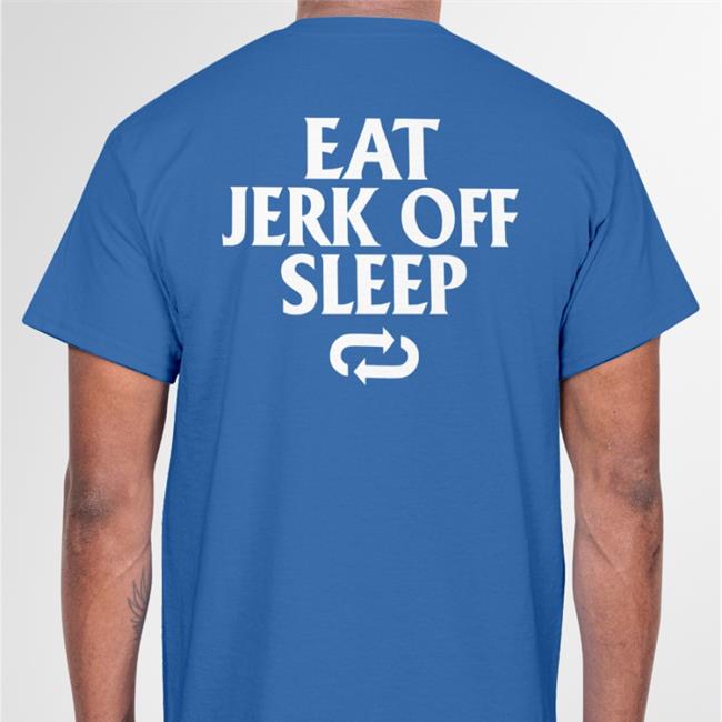 Shirts That Go Hard Eat Jerk Off Sleep Shirt Shirtsthtgohard