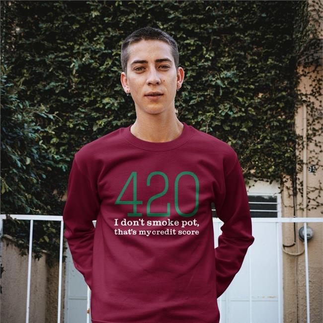 420 I Don't Smoke Pot That's My Credit Score New Shirt