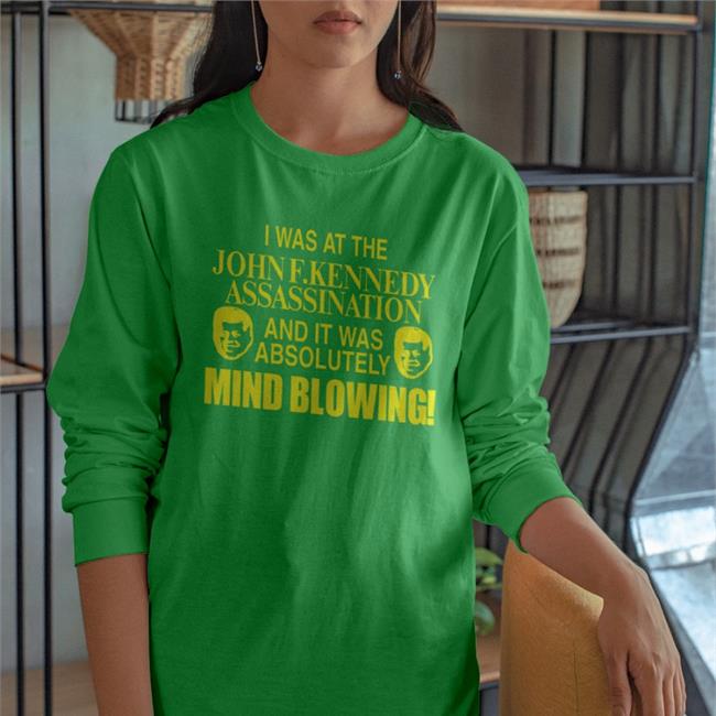 Barelylegalclothing Tiktok I Was At The John F.Kennedy Assassination And It Was Absolutely Mind Blowing Tee Shirt Barely Legal Clothes