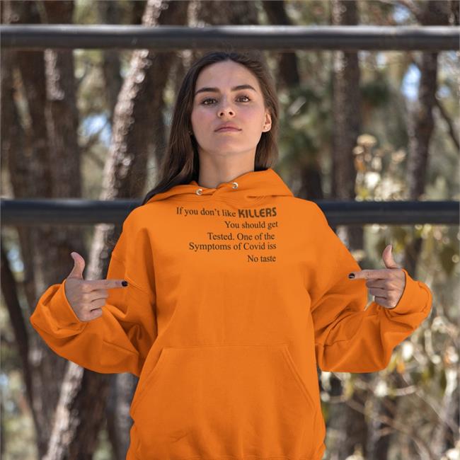 Shirts That Go Hard If You Don't Like Killers You Should Get Tested Shirt