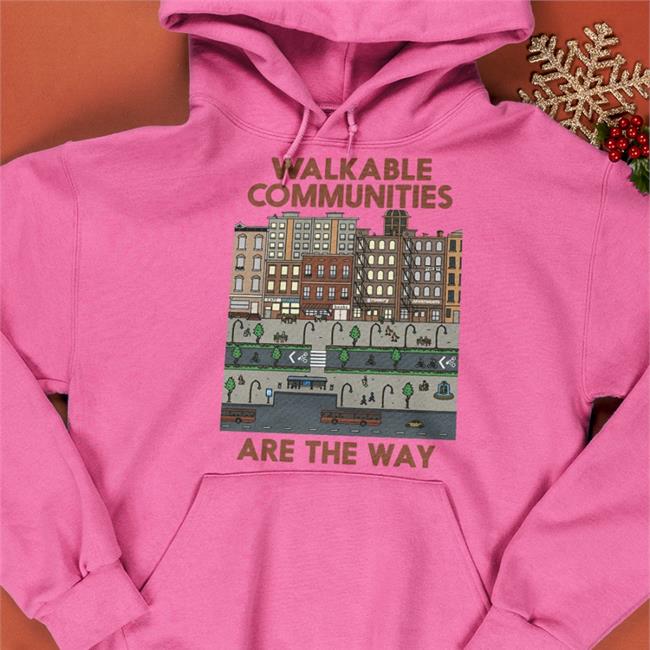 Walkable Communities Are The Way Shirt Nathan Allebach's Store