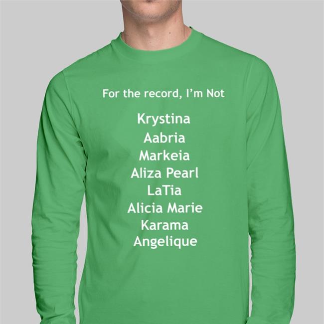 For The Record I'm Not Krystina Aabria Markeia Aliza Pearl T Shirt