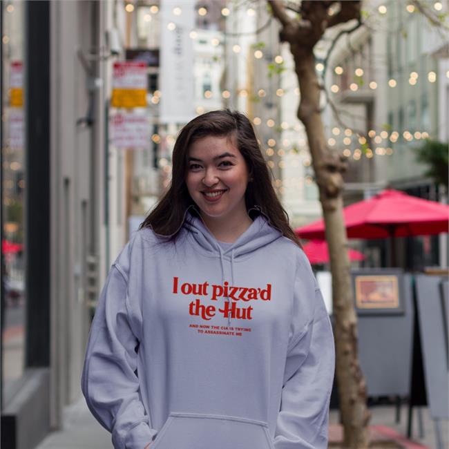 Cryingintheclub Store Cryingintheclub69 I Out Pizza'd The Hut And Now The Cia Is Trying To Assassinate Me Shirt I Out Pizza'd The Hut And Now The Cia Is Trying To Assassinate Me Hoodie