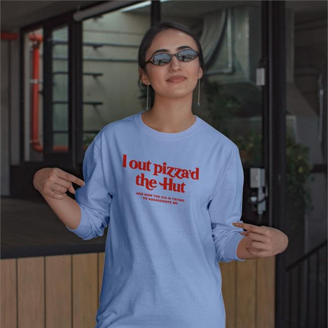 Cryingintheclub Store Cryingintheclub69 I Out Pizza'd The Hut And Now The Cia Is Trying To Assassinate Me Shirt Cryingintheclub Store I Out Pizza'd The Hut And Now The Cia Is Trying To Assassinate Me T Shirt