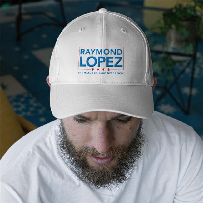 Raymond Lopez The Mayor Chicago Needs Now Hats