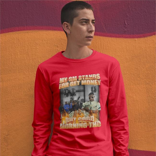 Swag Stimulus Merch My Gm Stands For Get Money But Good Morning Tho Shirt Swagstimulus.Com Tiktok