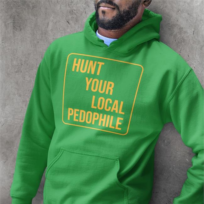 Hunt Your Local Pedophile T Shirt