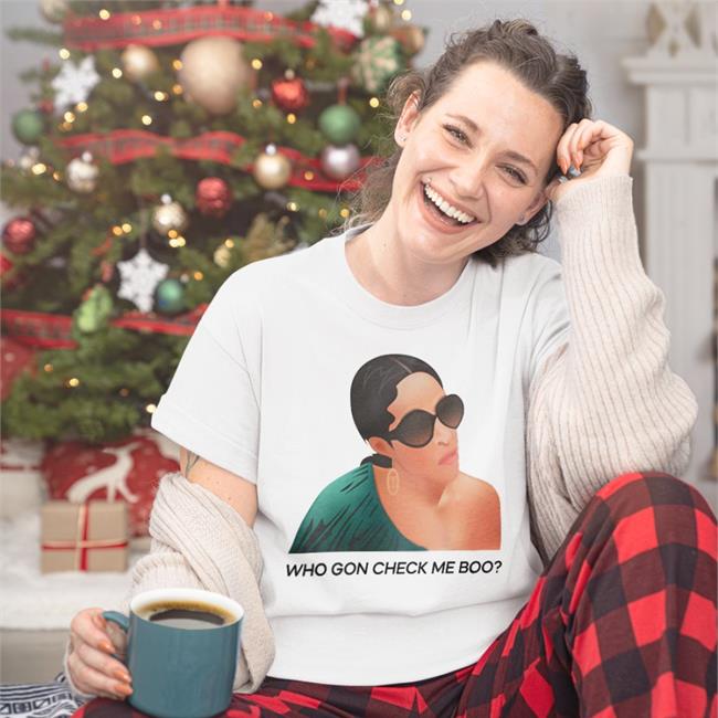 Shebysheree Merch Who Gon Check Me Boo T Shirt MsCoLo