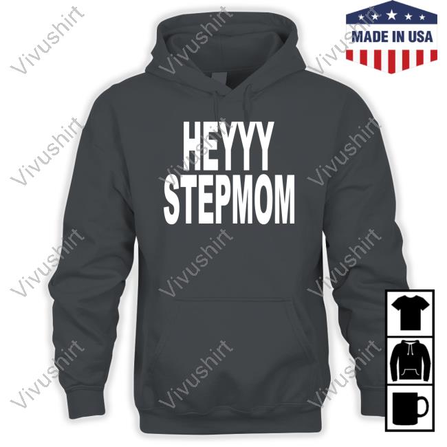 Heyyy Stepmom Tee Shirts