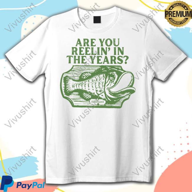 Are You Reelin' In The Years Fish T-Shirts