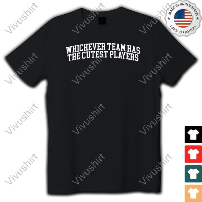 Gotfunnymerch Whichever Team Has The Cutest Players New Shirt