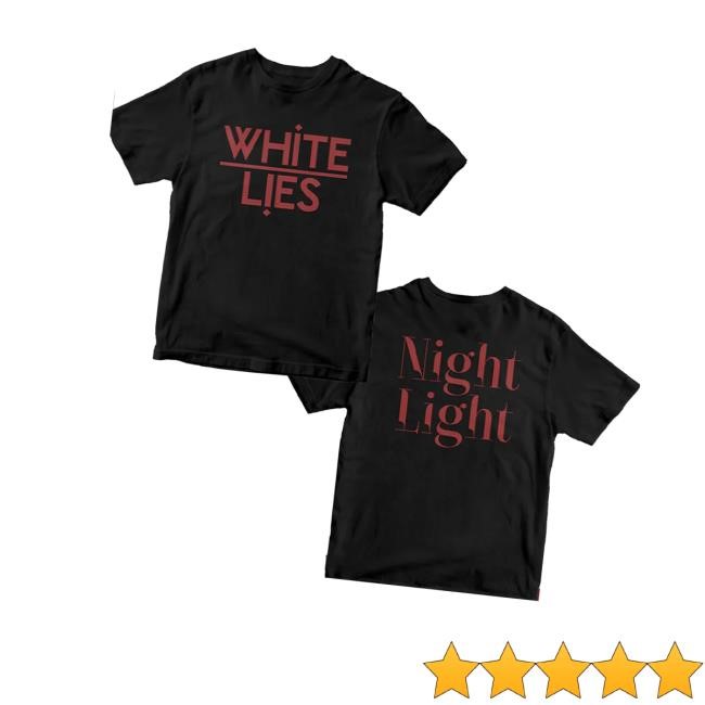 White Lies Merch Store Shop White Lies Night Light T-Shirt, Hoodie, Tank Top, Sweater And Long Sleeve T-Shirt