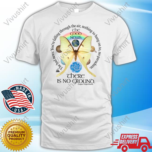 There Is No Ground T Shirt