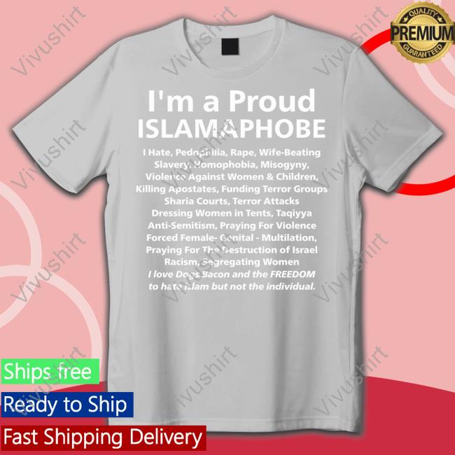 I'm A Proud Islamaphobe Tee Shirts
