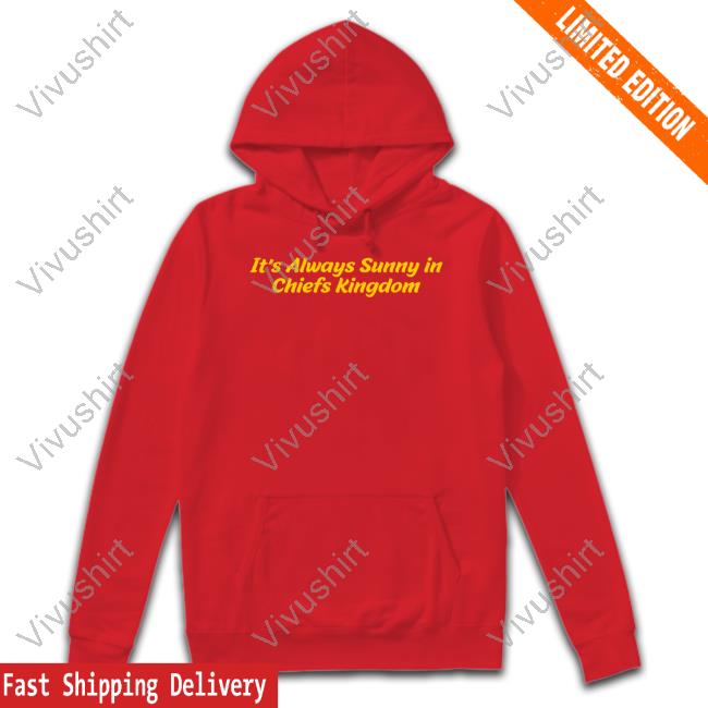 It's Always Sunny In Chiefs Kingdom Sweatshirt
