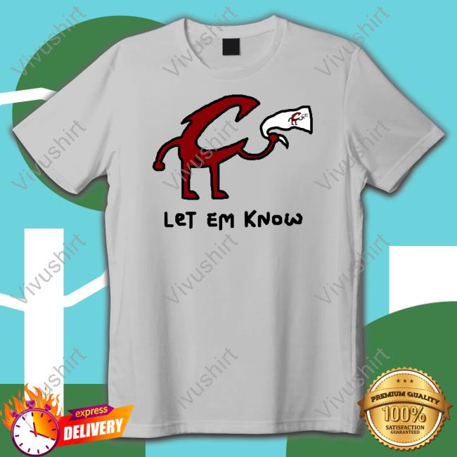 Let Em Know New Shirt