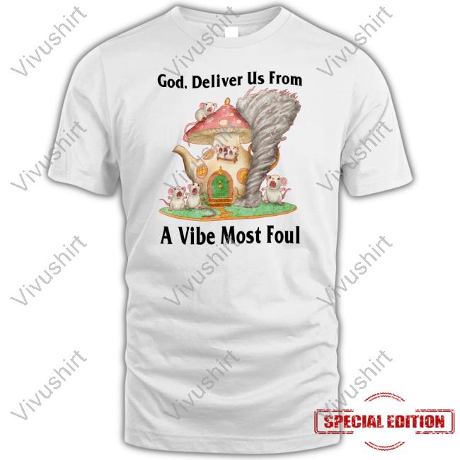 God Deliver Us From A Vibe Most Foul Tee