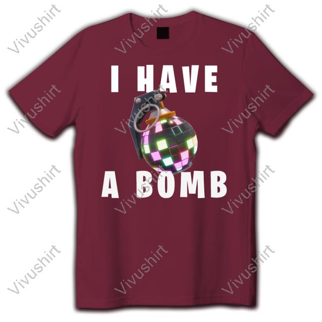 Bruh Tees I Have A Bomb Shirt