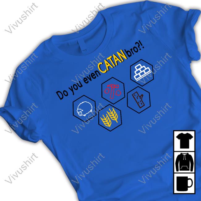 Catan Do You Even Catan Bro Shirts