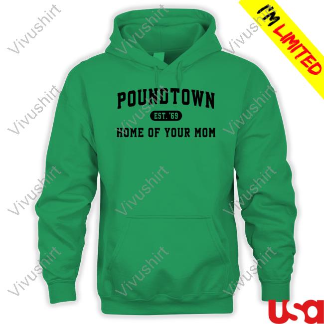 Sweet And Shady Poundtown Est 69 Home Of Your Mom T Shirt Coach Erika Poundtown Est 69 Home Of Your Mom Tee Shirt
