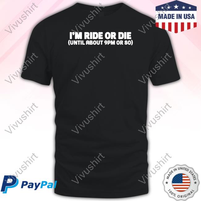 Shannon Sharpe Wearing I'm Ride Or Die Until About 9Pm Or So Hoodie Nightcap