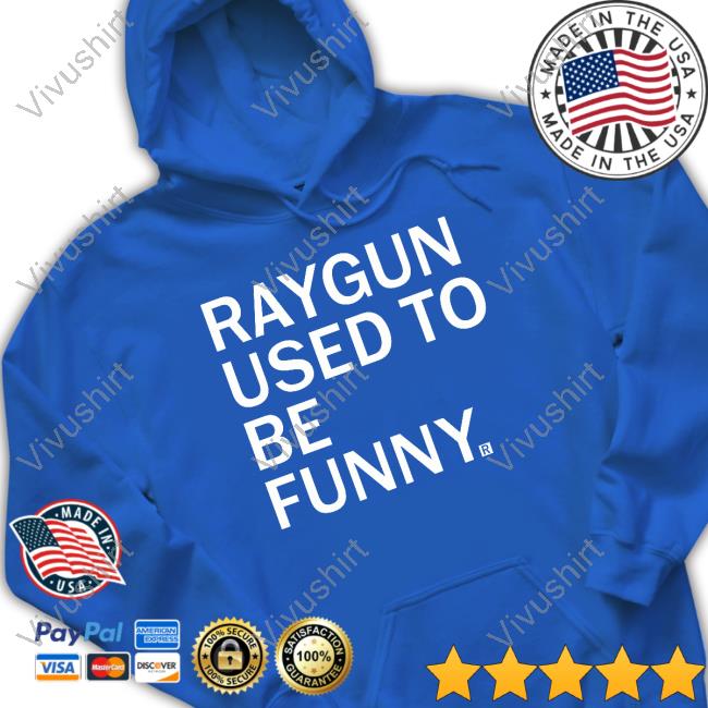 Raygunsite Raygun Used To Be Funny Shirt