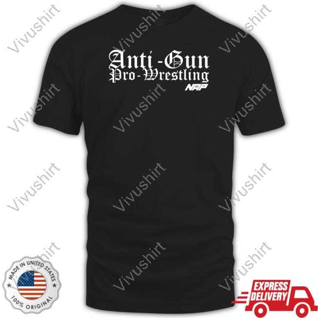 Naptownallpro Anti Gun Pro Wrestling Tee