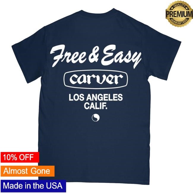 Free And Easy Merch Shop Store Official Carver Los Angeles Calif Shirt