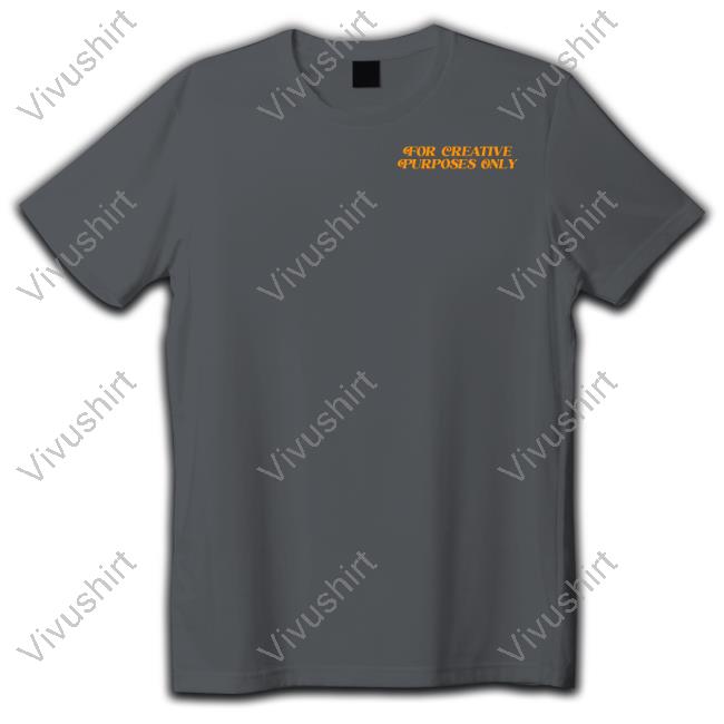 For Creative Purposes Only Funny T Shirt Forthecrewclothing