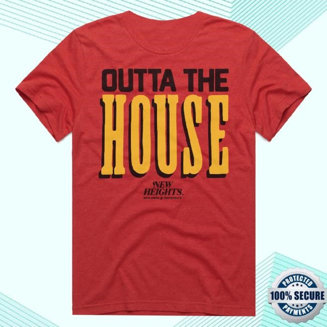 Trending New Heights Merch New Heights Outta The House Tee